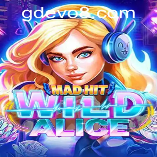 MadHitWildAlice: The New Gaming Sensation with GD EVO Thrills
